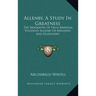 Allenby, A Study In Greatness: The Biography Of Field-Marshal Viscount Allenby Of Megiddo And Felixstowe