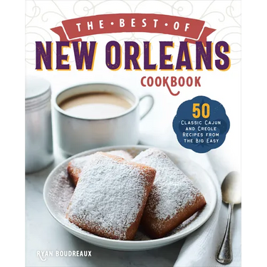 The Best of New Orleans Cookbook: 50 Classic Cajun and Creole Recipes from the Big Easy