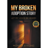 My Broken Adoption Story: Let My Voice Be Heard