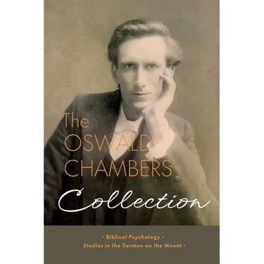 The Oswald Chambers Collection: Biblical Psychology and Studies in the Sermon on the Mount