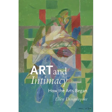 Art and Intimacy: How the Arts Began