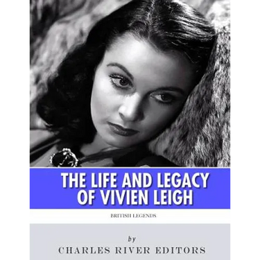 British Legends: The Life and Legacy of Vivien Leigh