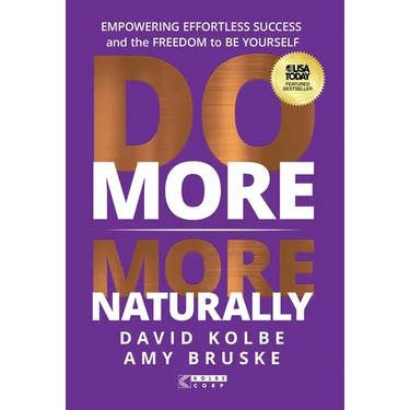 Do More More Naturally: Empowering Effortless Success and the Freedom to be Yourself