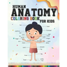 Human Anatomy coloring book for kids: An Entertaining and Instructive Guide to the Human Body - organs, body systems, body parts... (childrens activit