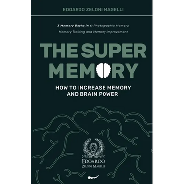 The Super Memory: 3 Memory Books in 1: Photographic Memory, Memory Training and Memory Improvement - How to Increase Memory and Brain Power