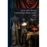Silk and Wool Tapestries, Brocades, etc.