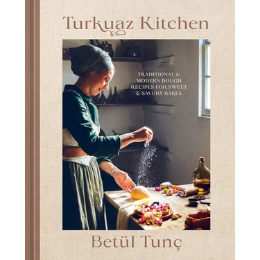 Turkuaz Kitchen: Traditional and Modern Dough Recipes for Sweet and Savory Bakes: A Baking Book