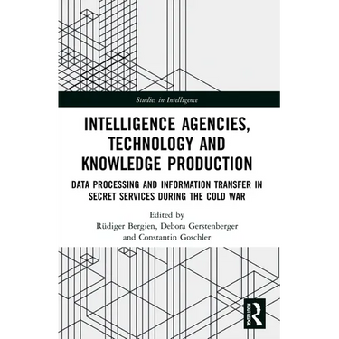 Intelligence Agencies, Technology and Knowledge Production: Data Processing and Information Transfer in Secret Services during the Cold War