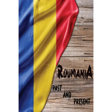 Romania Past and Present: A Piece of Eastern European History