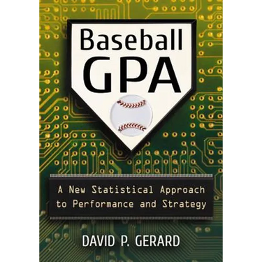 Baseball GPA: A New Statistical Approach to Performance and Strategy