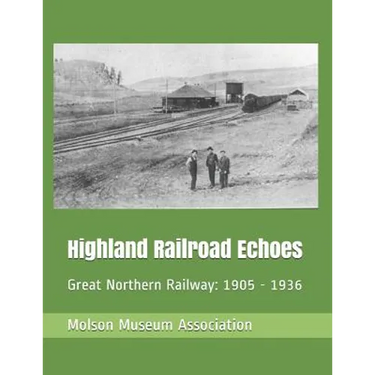 Highland Railroad Echoes: Great Northern Railway: 1905 - 1936