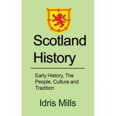 Scotland History: Early History, The People, Culture and Tradition