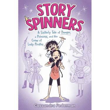 Story Spinners: A Sisterly Tale of Danger, a Princess, and Her Crew of Lady Pirates