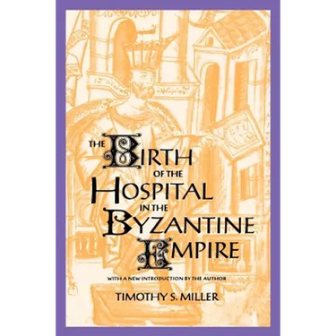 The Birth of the Hospital in the Byzantine Empire
