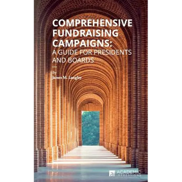 Comprehensive Fundraising Campaigns: A Guide for Presidents and Boards