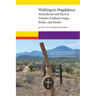 Walking to Magdalena: Personhood and Place in Tohono O'odham Songs, Sticks, and Stories