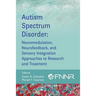 Autism Spectrum Disorder: Neuromodulation, Neurofeedback, and Sensory Integration Approaches to Research and Treatment