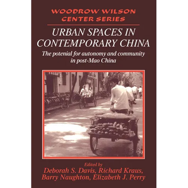 Urban Spaces in Contemporary China: The Potential for Autonomy and Community in Post-Mao China