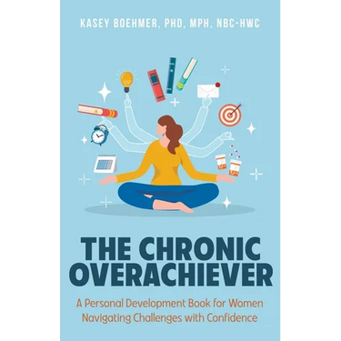 The Chronic Overachiever: A Personal Development Book for Women Navigating Challenges with Confidence
