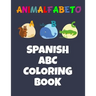 Animalfabeto Spanish ABC Coloring Book: Animals Alphabet in Spanish Coloring Book for Kids