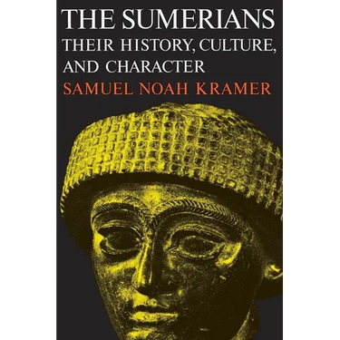 The Sumerians: Their History, Culture, and Character