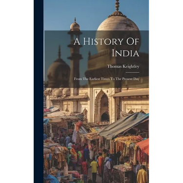 A History Of India: From The Earliest Times To The Present Day