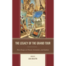Legacy of the Grand Tour: New Essays on Travel, Literature, and Culture