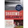 Shadows of Glory: Memorable and Offbeat World Series Stories