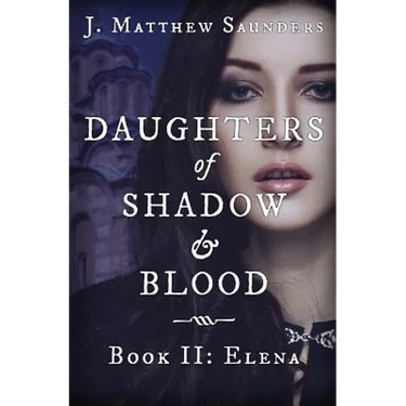 Daughters of Shadow and Blood - Book II: Elena