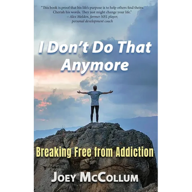 I Don't Do That Anymore: Breaking Free From Addiction
