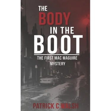 The Body in the Boot: The first Mac Maguire mystery