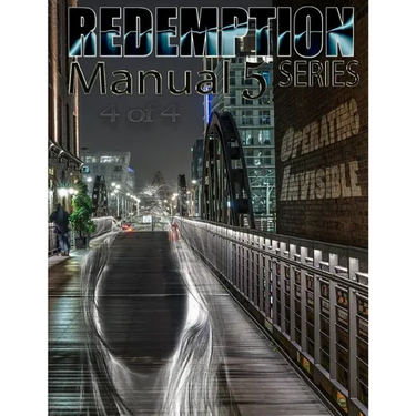 Redemption Manual 5.0 - Book 4: Operating Invisible