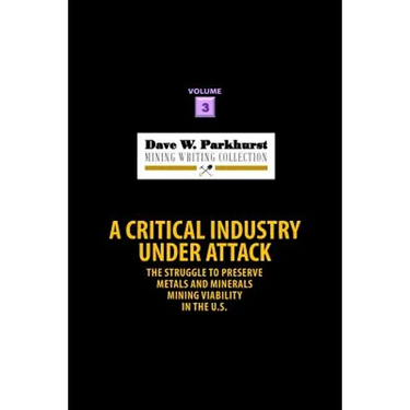 A Critical Industry Under Attack: The Struggle to Preserve Metals and Minerals Mining Viability in the U.S.