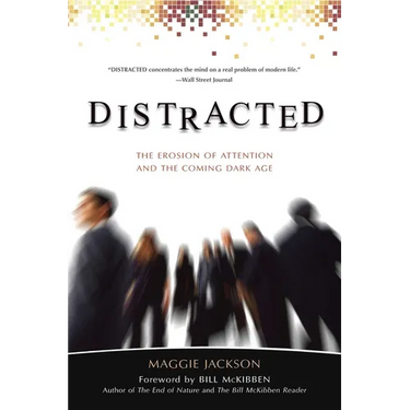 Distracted: The Erosion of Attention and the Coming Dark Age