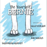 Be Yourself, Bernie