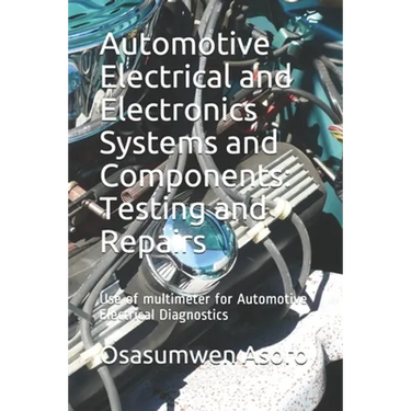 Automotive Electrical and Electronics Systems and Components: Use of multimeter for Automotive Electrical Diagnostics