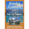 Alaska Cruises for 1st Timers: Attractions, Excursions, Weather and Ports of Call