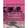 The Cattle of Great Britain: Various Breeds of Cattle of the United Kingdom, Their History, Management, Etc