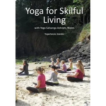 Yoga for Skilful Living: with Yoga Satsanga Ashram