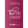The Pink Canary: The Hidden Secret to Optimum Health for Women