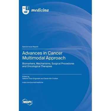 Advances in Cancer Multimodal Approach: Biomarkers, Mechanisms, Surgical Procedures and Oncological Therapies