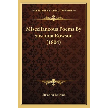 Miscellaneous Poems By Susanna Rowson (1804)