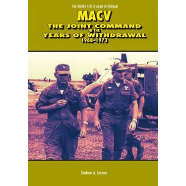 Macv: The Joint Command in the Years of Withdrawal 1968-1973