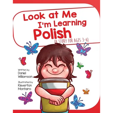 Look At Me I'm Learning Polish: A Story For Ages 3-6