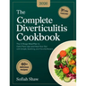 The Complete Diverticulitis Cookbook: The 3-Stage Meal Plan to Calm Flare-Ups and Heal Your Gut with Simple, Soothing, and Flavorful Recipes.