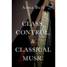 Class, Control, and Classical Music