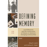 Defining Memory: Local Museums and the Construction of History in America's Changing Communities