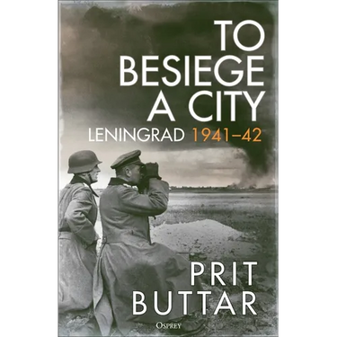 To Besiege a City: Leningrad 1941-42