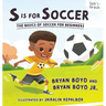S is for Soccer: The Basics of Soccer for Beginners