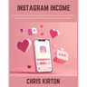 Instagram Income: A Guide to Building Passive Wealth with Evergreen Content, Digital Courses, and Automated Affiliate Marketing on Social Media